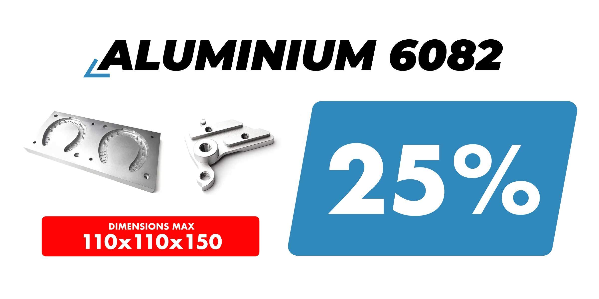 -25% Aluminium 6082 max 110x110x150 mm